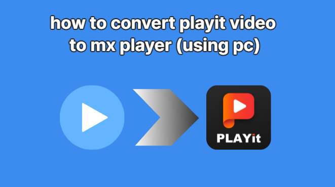 Convert Playit Video To Mx Player