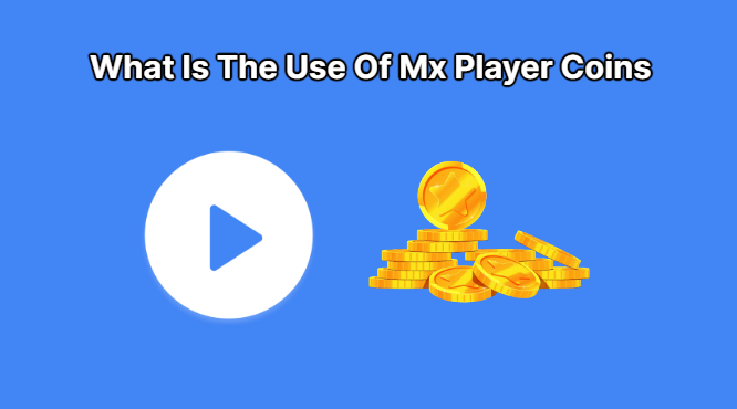 What Is The Use Of Mx Player Coins